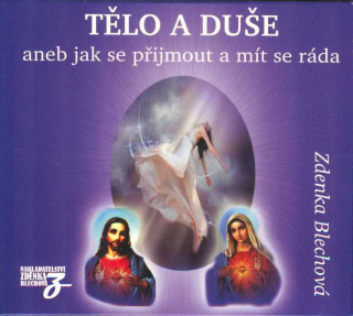 Blechová Zdenka: Tělo a duše (CD)aneb jak se přijmout a mít se ráda