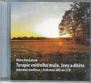 Hanzalová Klára: Terapie vnitřního muže, ženy a dítěte 2CD-meditace