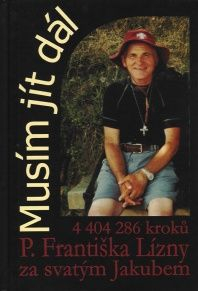 Lízna František: Musím jít dál - 4 404 286 kroků za svatým Jakubem