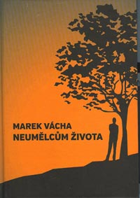 Vácha Marek: Neumělcům života