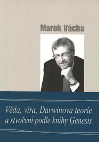 Vácha Marek: Věda, víra, Darwinova teorie a stvoření podle ...