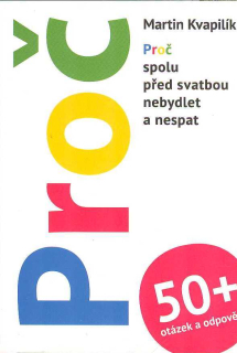 Kvapilík Martin: Proč +50 otázek a odpovědí-Spolu nebydlet a nespat
