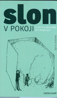 Grollman Earl A.: Slon v pokoji - O smrti a zármutku pro dospívající