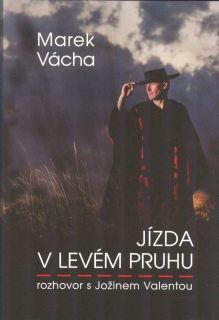 Vácha Marek: Jízda v levém pruhu - rozhovor s Jožinem Valentou