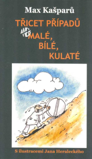 Kašparů Max: Třicet případů aneb malé, bílé, kulaté