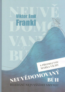 Frankl Viktor E.: Neuvědomovaný Bůh - Hledání nejvyššího smyslu