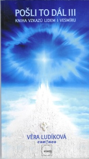 Ludíková Věra: Pošli to dál III - kniha vzkazů lidem i vesmíru