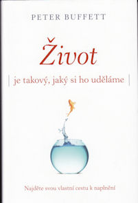Buffett Peter:: Život je takový, jaký si ho uděláme