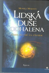 Muranyi Monika: Lidská duše odhalena - Cesta do tajů za závojem