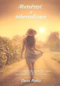 Nobis Lucie: Mateřství a seberealizace