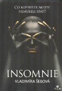 Šebová Vladimíra: Insomnie - Co kdybyste nikdy nemuseli spát?