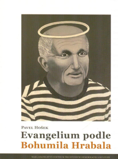 Hošek Pavel: Evangelium podle Bohumila Hrabala