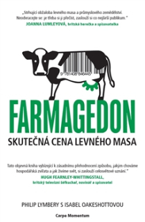 Lymbery Philip: Farmagedon - skutečná cena levného masa