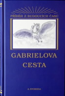 Svoboda Aleš: Gabrielova cesta - příběh z budoucích časů
