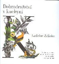 Zelinka Ladislav: Dobrodružství v kuchyni