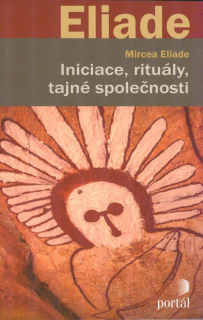 Eliade Mircea: Iniciace, rituály, tajné společnosti