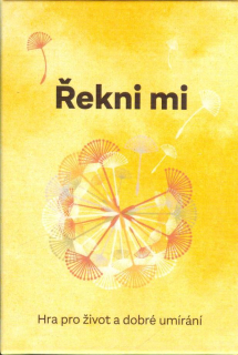 Řekni mi - Hra pro život a dobré umírání (karty)