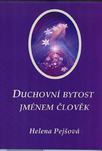 Pejšová Helena: Duchovní bytost jménem člověk
