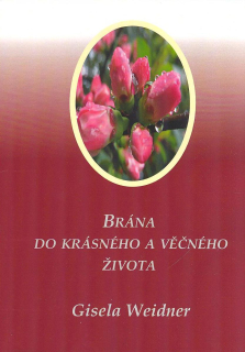 Weidner Gisela: Brána do krásného a věčného života
