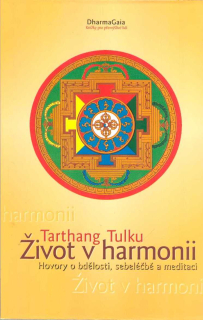 Tarthang Tulku: Život v harmonii - hovory o bdělosti, sebeléčbě,..
