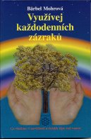 Mohrová Barbel: Využívej každodenních zázraků
