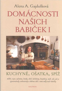 Gajdušková Alena A.: Domácnosti našich babiček I.