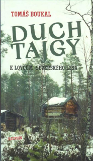 Boukal Tomáš: Duch tajgy - K lovcům severského lesa