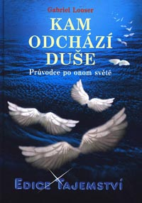 Looser Gabriel:: Kam odchází duše - Průvodce po onom světě