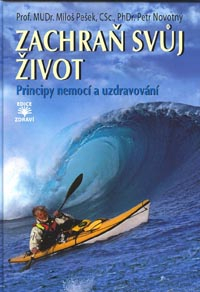 Pešek Miloš: Zachraň svůj život - Principy nemocí a uzdravování