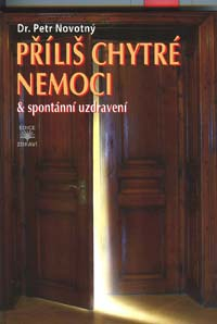 Novotný Petr: Příliš chytré nemoci & spontánní uzdravení