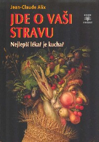 Alix Jean-Claud: Jde o vaši stravu - Nejlepší lékař je kuchař