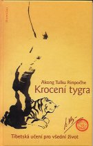 Rinpočhe Akong Tul.: Krocení tygra - Tibetská učení pro všední život