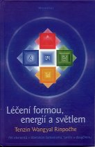 Wangyal Tenzin R.: Léčení formou, energií a světlem