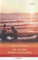 Jenkinsová Peggy Joy: Jak rozvíjet dětskou spiritualitu