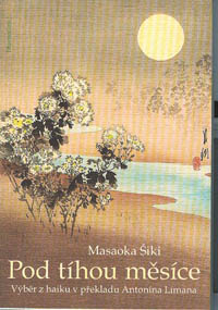 Šiki Masaoka: Pod tíhou měsíce - Výběr z haiku