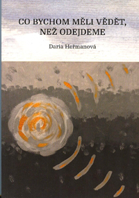 Heřmanová Daria: Co bychom měli vědět, než odejdeme