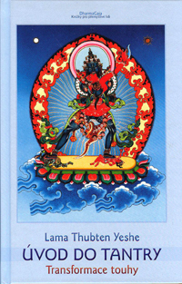 Thubten Yeshe Lama: Úvod do tantry - Transformace touhy