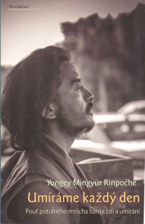 Yongey Mingyur Rinpočhe: Umíráme každý den