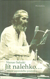 Sakaki Nanao: Jít nalehko... Básně japonského poutníka