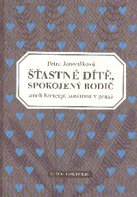 Janoušková Petra: Šťastné dítě, spokojený rodič