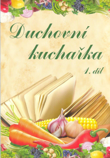 Pfeiffer Tomáš: Duchovní kuchařka 1. díl