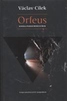 Cílek Václav: Orfeus - kniha podzemních řek