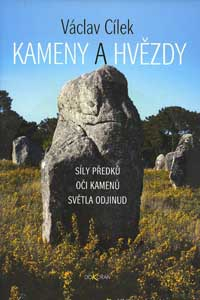 Cílek Václav: Kameny a hvězdy - síly předků, oči kamenů, ...