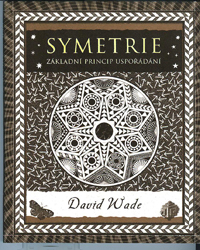 Wade David: Symetrie - základní princip uspořádání