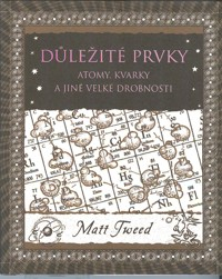 Tweed Matt: Důležité prvky-atomy,kvarky a jiné velké drobnosti