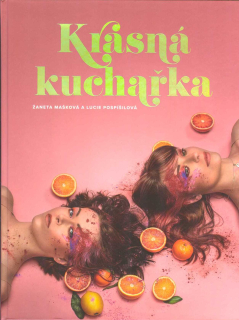 Mašková Žaneta: Krásná kuchařka - recepty na tělo