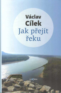 Cílek Václav: Jak přejít řeku