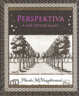 McNaughtonová Phoebe: Perspektiva a jiné optické klamy