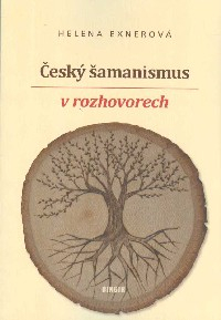 Exnerová Helena: Český šamanismus v rozhovorech
