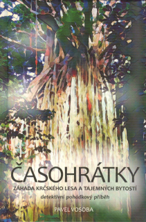 Vosoba Pavel: Časohrátky - záhada krčského lesa a tajem. bytostí